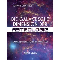 tredition Die galaktische Dimension der Astrologie: Galaktische Faktoren im Horoskop