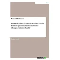 GRIN Verlag Gustav Radbruch und die Radbruch'sche Formel "gesetzliches