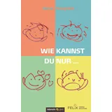 novum pro Wie kannst du nur ...