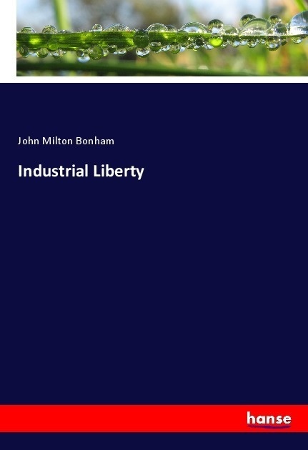Industrial Liberty - John Milton Bonham  Kartoniert (TB)