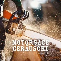 Motorsäge Geräusche