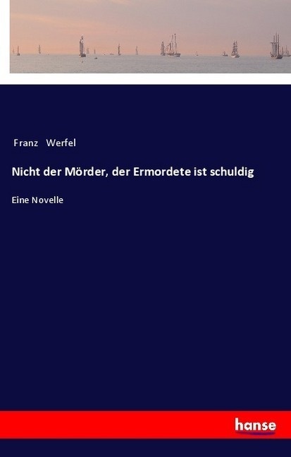 Nicht Der Mörder  Der Ermordete Ist Schuldig - Franz Werfel  Kartoniert (TB)