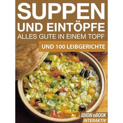 Suppen und Eintöpfe - Alles gute in einem Topf als eBook Download von