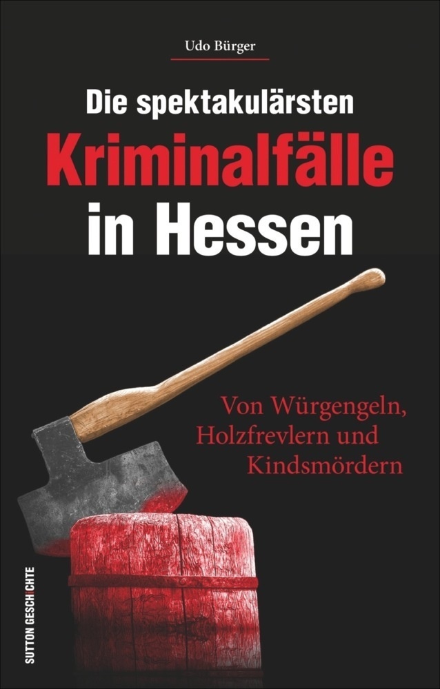 Die Spektakulärsten Kriminalfälle In Hessen - Udo Bürger  Kartoniert (TB)