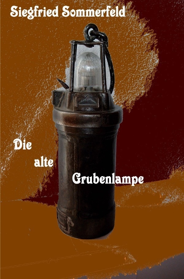 Die Alte Grubenlampe - Siegfried Sommerfeld  Kartoniert (TB)