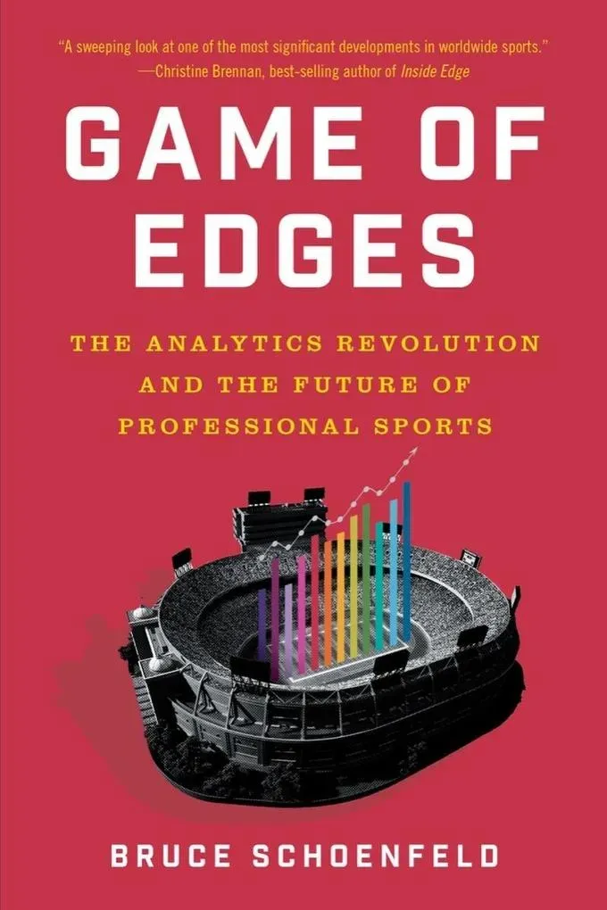 Game of Edges: The Analytics Revolution and the Future of Professional Sports: eBook von Bruce Schoenfeld