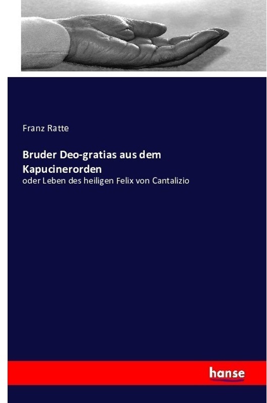 Bruder Deo-Gratias Aus Dem Kapucinerorden - Franz Ratte, Kartoniert (TB)
