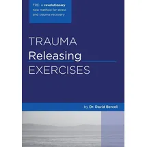 BookSurge Publishing Trauma Releasing Exercises (TRE):: A revolutionary new method for stress/trauma recovery.