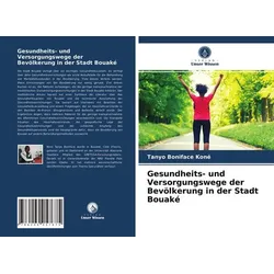 Gesundheits- und Versorgungswege der Bevölkerung in der Stadt Bouaké