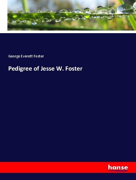 Pedigree Of Jesse W. Foster - George Everett Foster  Kartoniert (TB)