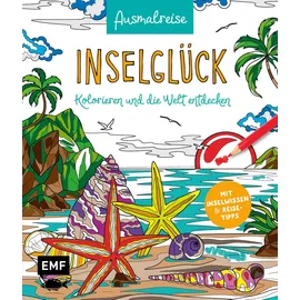 Emf Ausmalreise Inselglück: Ein erfrischendes Ausmalbuch für bunte Urlaubsmomente und Inspiration | Kolorieren und die Welt entdecken: Mit spannendem Insel-Wissen und Reisetipps