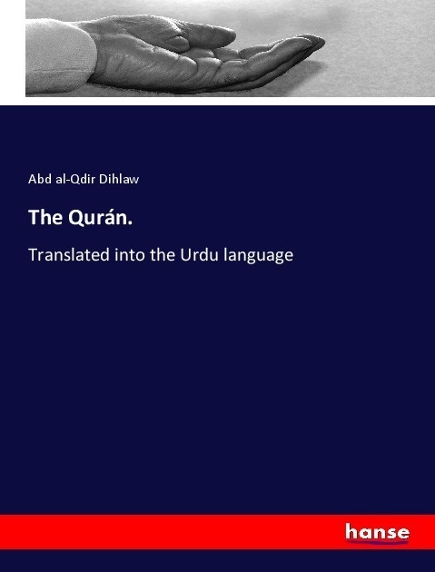 The Qurán. - Abd al-Qdir Dihlaw  Kartoniert (TB)
