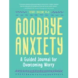 SPRUCE BOOKS Goodbye, Anxiety: A Guided Journal for Overcoming Worry (A Guided CBT Journal with Prompts for Mental Health, Stress Relief and Self-Care)