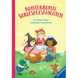 Von Hexen, Nixen und besten Freundinnen - Kunterbunte Vorlesegeschichten