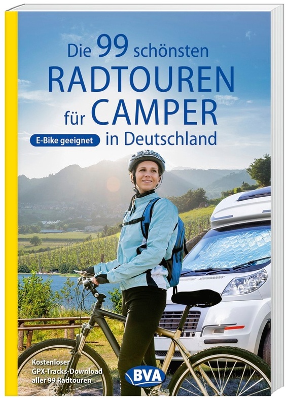 Die 99 Schönsten Radtouren Für Camper In Deutschland  Kartoniert (TB)