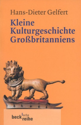 Kleine Kulturgeschichte Großbritanniens - Hans-Dieter Gelfert  Taschenbuch