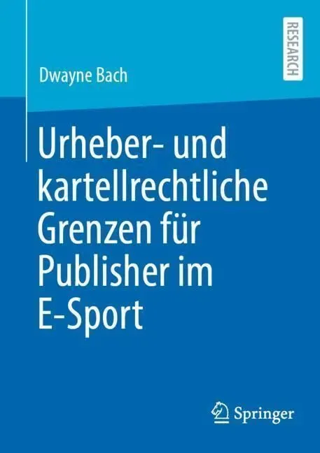 Urheber- Und Kartellrechtliche Grenzen Für Publisher Im E-Sport - Dwayne Bach  Kartoniert (TB)