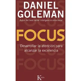 kairós Focus: Desarrollar La Atencion Para Alcanzar La Excelencia: Desarrollar la atención para alcanzar la excelencia (Ensayo)