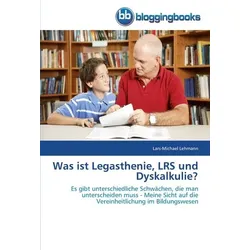 Was ist Legasthenie, LRS und Dyskalkulie?