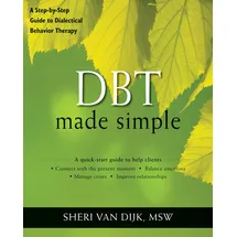 New Harbinger Publications DBT Made Simple: A Step-by-Step Guide to Dialectical Behavior Therapy (The New Harbinger Made Simple Series)