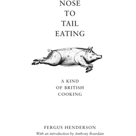 Bloomsbury Nose to Tail Eating: A Kind of British Cooking