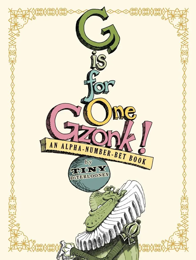 G Is for One Gzonk!: An Alpha-Number-Bet Book: Buch von Tony Diterlizzi