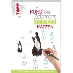 Die Kunst des Zeichnens 10 Steps - Katzen - In 10 einfachen Schritten 50 Katzen zeichnen