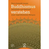 Guetersloher Verlagshaus Buddhismus verstehen: Geschichte und Ideenwelt einer ungewöhnlichen