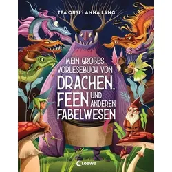 LOEWE VERLAG 978-3-7432-1686-0 Mein großes Vorlesebuch von Drachen/Fabelwesen