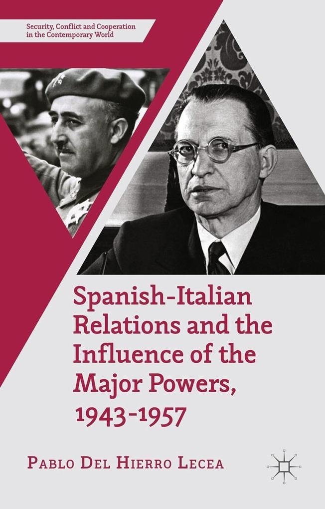 Spanish-Italian Relations and the Influence of the Major Powers 1943-1957: eBook von Kenneth A. Loparo