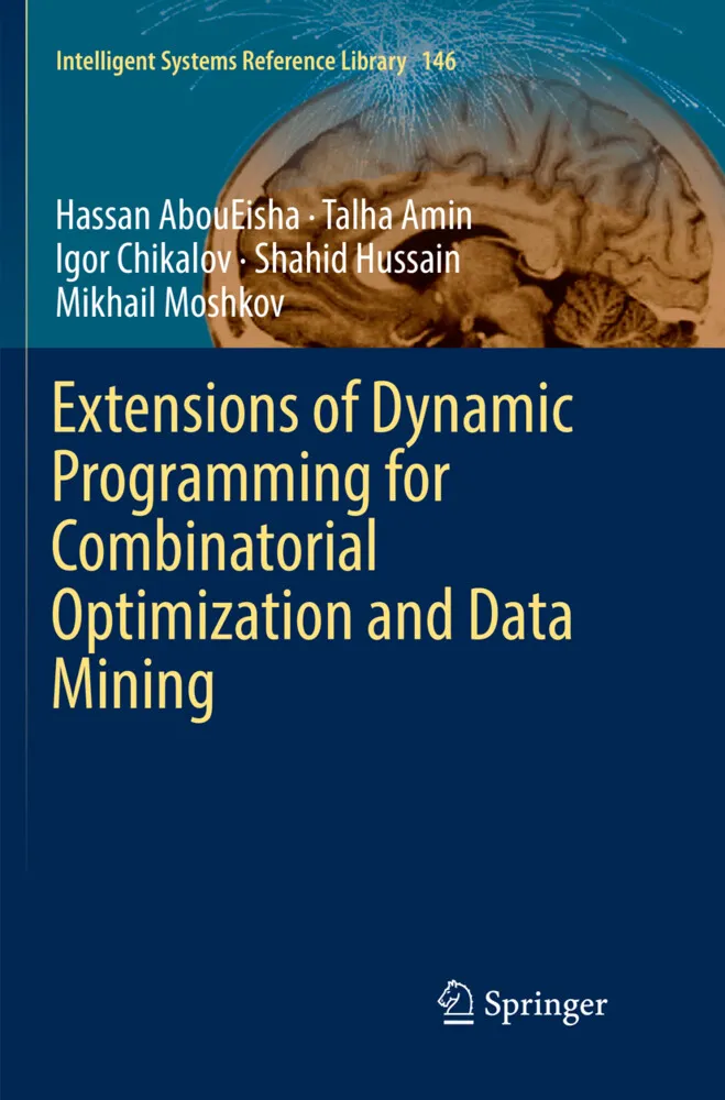 Extensions of Dynamic Programming for Combinatorial Optimization and Data Mining: Buch von Hassan AbouEisha/ Talha Amin/ Igor Chikalov/ Shahid Hus...
