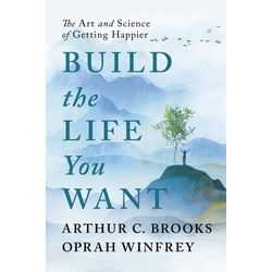 Build the Life You Want, Ratgeber von Arthur C. Brooks, Oprah Winfrey