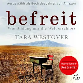 Peak Performance Befreit. Wie Bildung mir die Welt erschloss von Tara Westover / PEAK / MP3 Hörbuch