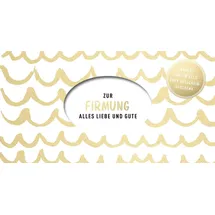 Pattloch Verlag GmbH + Co Zur Firmung: Alles Liebe und Gute - Kuvert für ein Geldgeschenk oder einen Gutschein | Geld oder Gutschein schön verpacken mit Karte, Umschlag und stabilem Schuber (Geschenke zur Firmung)