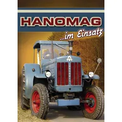Hanomag im Einsatz Von den WD-Schleppern bis Robust, Brillant und Granit