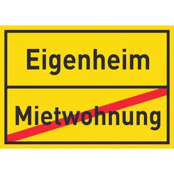 Eigenheim Mietwohnung Schild Ortsschild A1 (594x841mm)