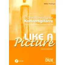 Edition Dux Like A Picture: 17 Charakterstücke für Konzertgitarre.