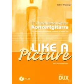 Edition Dux Like A Picture: 17 Charakterstücke für Konzertgitarre.