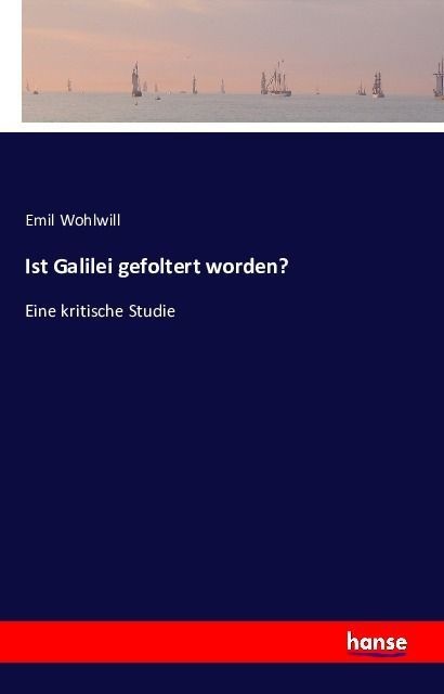 Ist Galilei Gefoltert Worden? - Emil Wohlwill  Kartoniert (TB)