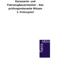 Sarastro GmbH Karosserie- und Fahrzeugbauermeister - Das prüfungsrelevante Wissen