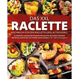 pegoa global media / eob Das XXL Raclette Kochbuch für den Raclette-Grill & Tischgrill: 123 köstliche und geniale Raclette-Rezepte für die besten Raclette-Momente und Partys m