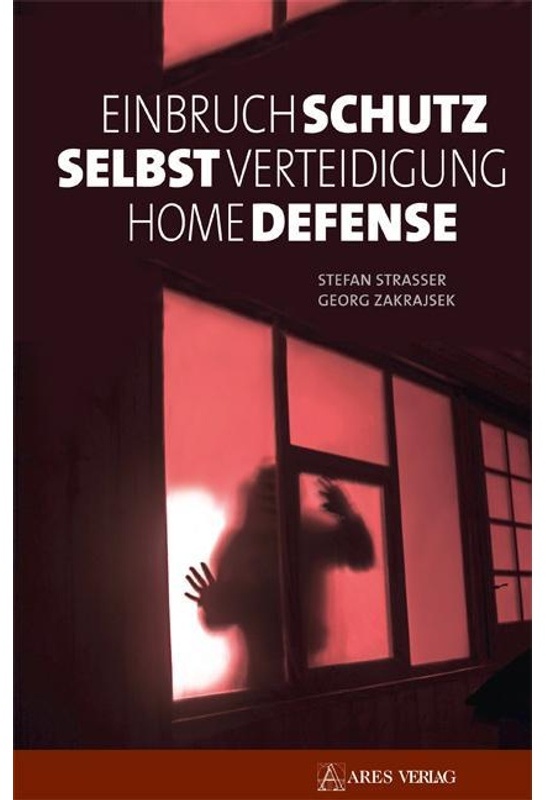 Einbruchschutz, Selbstverteidigung, Home Defense - Stefan Straßer, Georg Zakrajsek, Gebunden