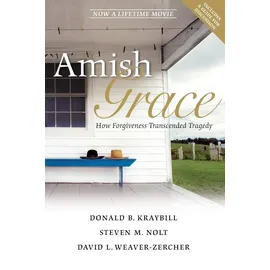 Jossey-Bass Amish Grace: How Forgiveness Transcended Tragedy