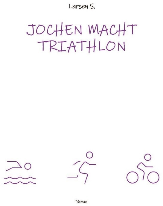 Jochen Macht Triathlon - Larsen Sechert, Kartoniert (TB)