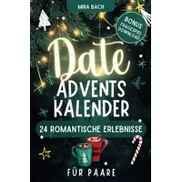 Date Adventskalender für Paare - 24 Romantische Erlebnisse: Challenges & Date Ideen für eure unvergessliche Adventszeit
