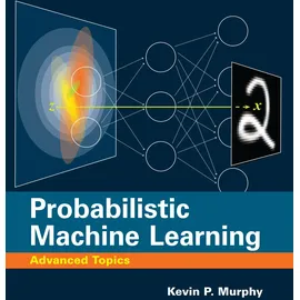 MIT Press Probabilistic Machine Learning: Advanced Topics (Adaptive Computation and Machine Learning series)