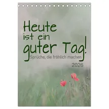 Calvendo Heute ist ein guter Tag (Tischkalender 2026 DIN A5 hoch), CALVENDO Monatskalender: