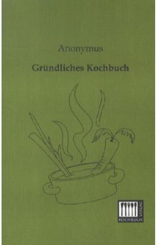 Gründliches Kochbuch - Anonym, Kartoniert (TB)