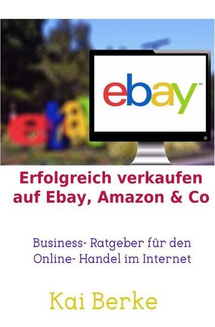 Erfolgreich Verkaufen Auf Ebay  Amazon & Co - Kai Berke  Kartoniert (TB)