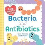 Sourcebooks Baby Medical School: Bacteria and Antibiotics